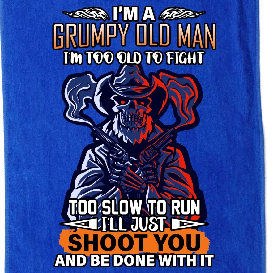 Grumpy Old Man Too Old To Fight Run I'll Just Shoot You Platinum Collection Golf Towel