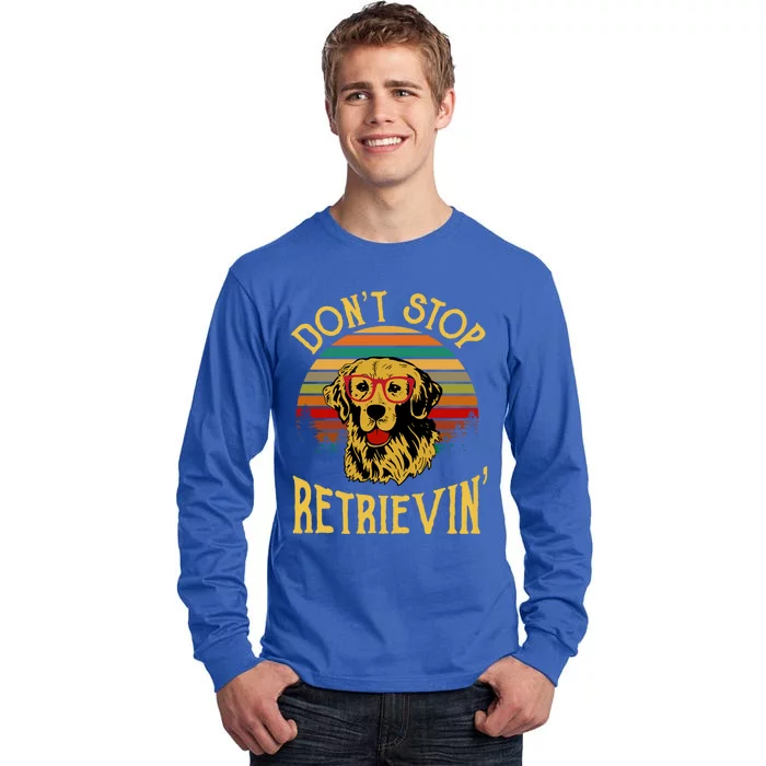 Golden Retriever Vintage Dont Stop Retrievin Golden Lovers Funny Gift Tall Long Sleeve T-Shirt