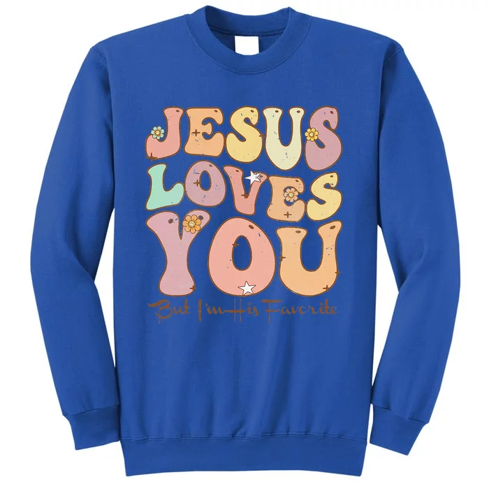 Groovy Retro Vintage Jesus Loves You But Im His Favorite Tall Sweatshirt