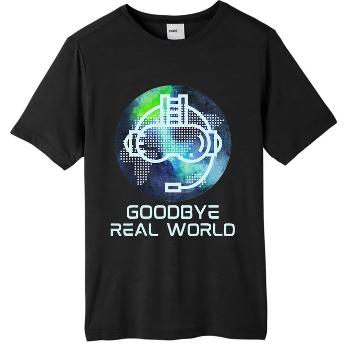 Goodbye Real World Virtual Reality VR AR Gamer World Headset ChromaSoft Performance T-Shirt