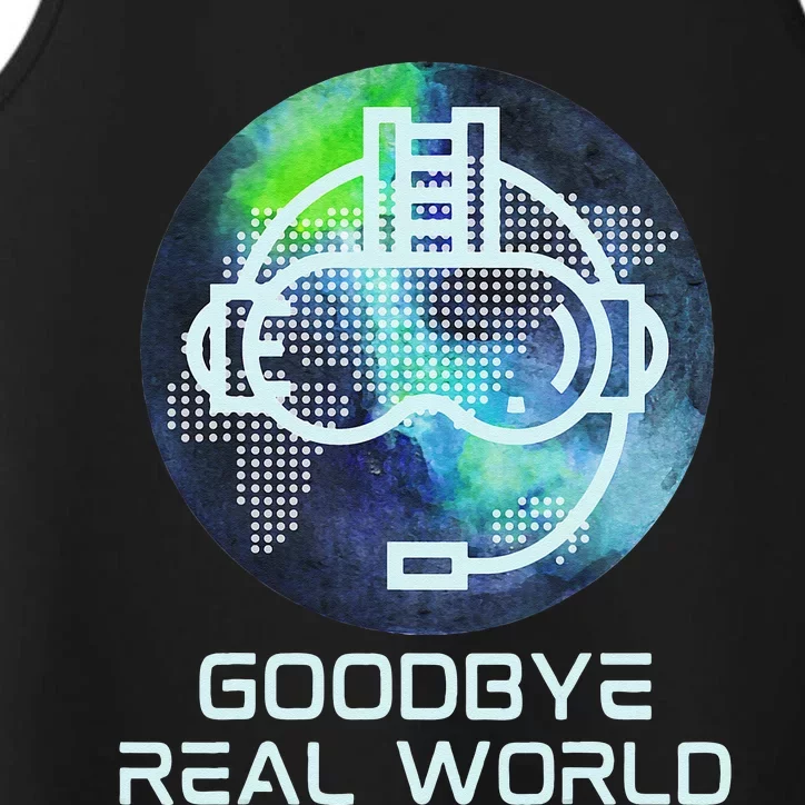 Goodbye Real World Virtual Reality VR AR Gamer World Headset Performance Tank