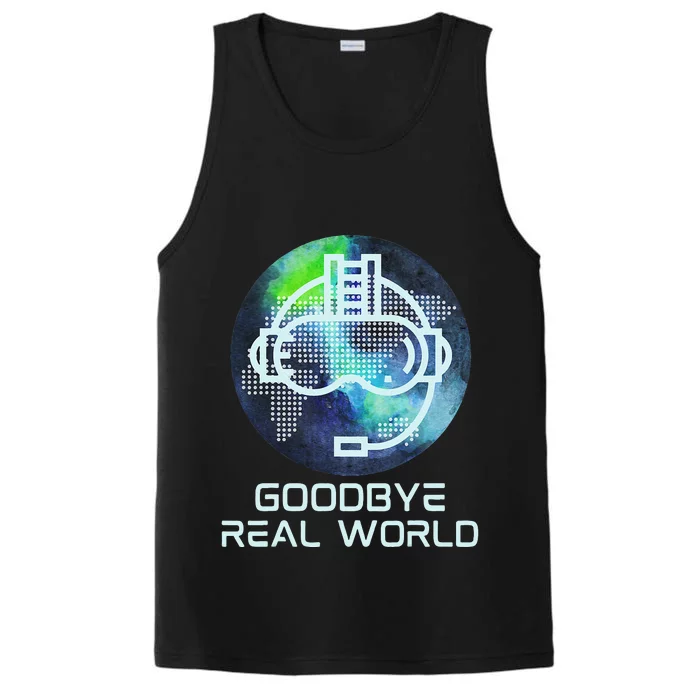 Goodbye Real World Virtual Reality VR AR Gamer World Headset Performance Tank