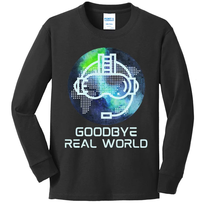 Goodbye Real World Virtual Reality VR AR Gamer World Headset Kids Long Sleeve Shirt