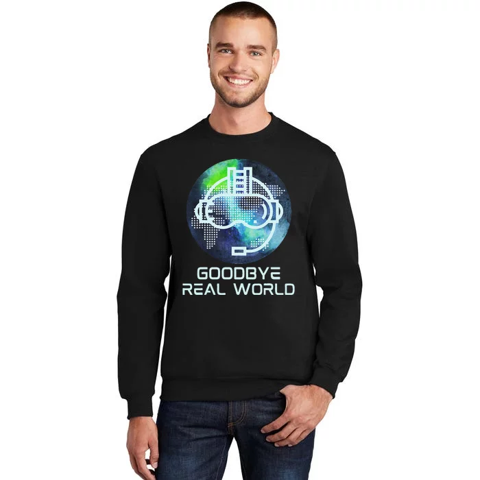 Goodbye Real World Virtual Reality VR AR Gamer World Headset Sweatshirt