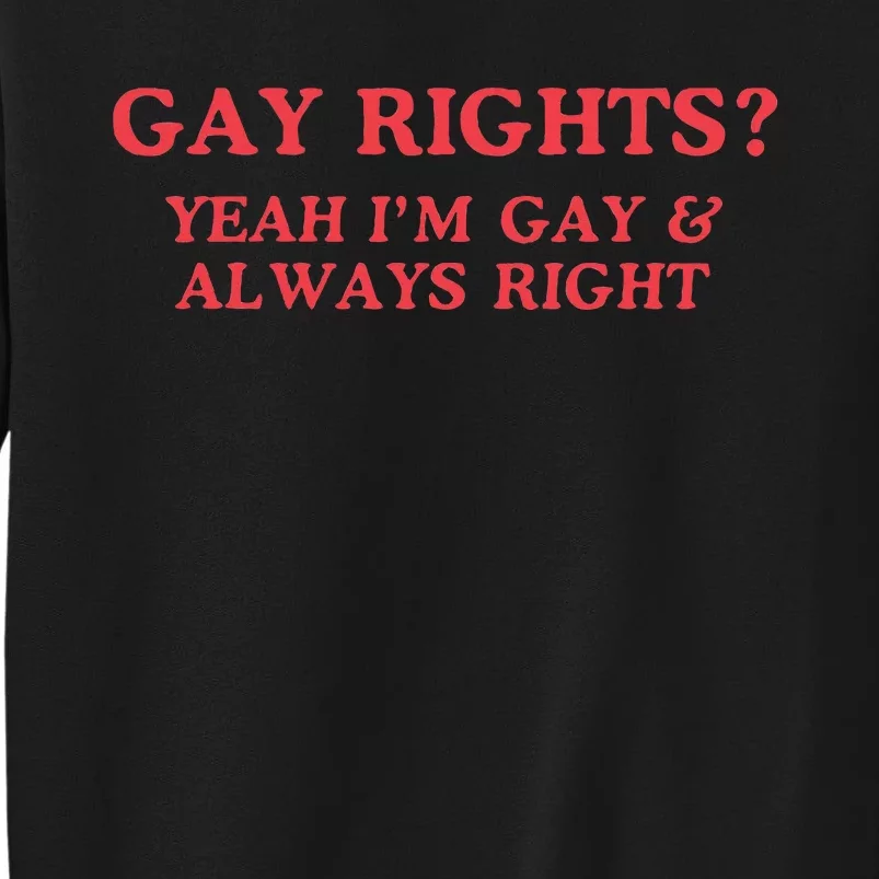 Gay Rights Yeah I’M Gay & Always Tall Sweatshirt