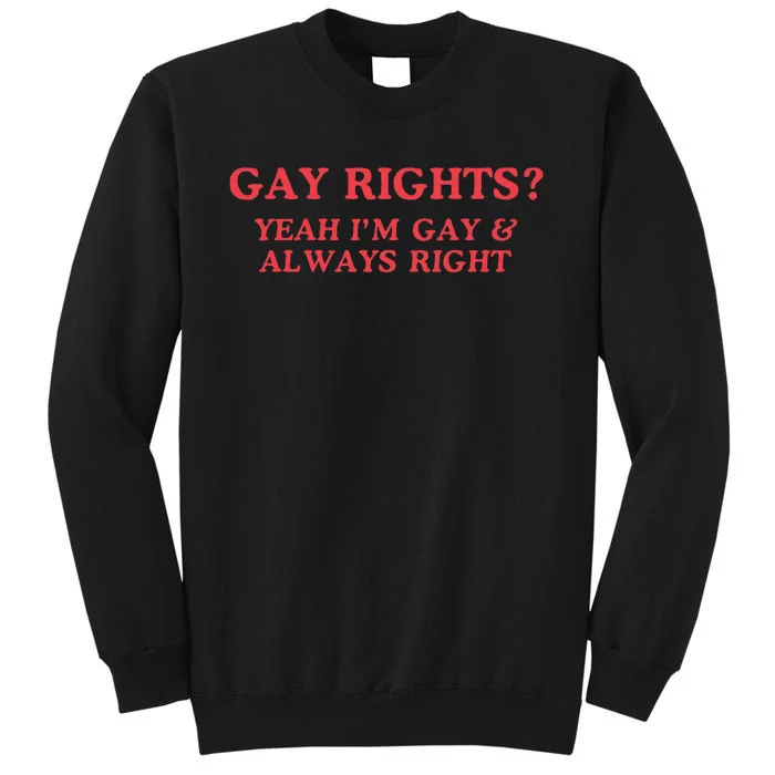 Gay Rights Yeah I’M Gay & Always Tall Sweatshirt