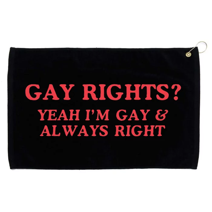 Gay Rights Yeah I’M Gay & Always Grommeted Golf Towel