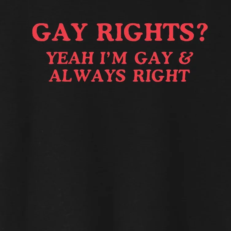 Gay Rights Yeah I’M Gay & Always Women's Crop Top Tee