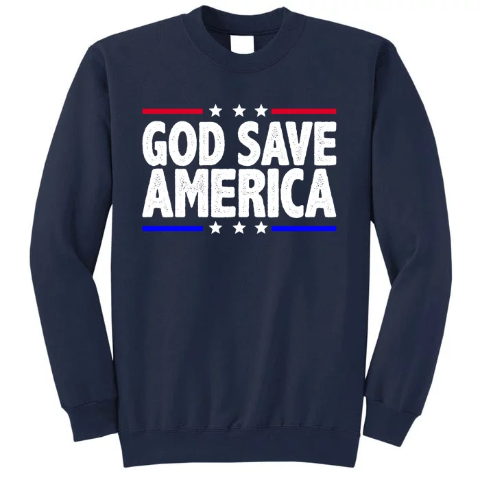 God Save America Political Election Tall Sweatshirt