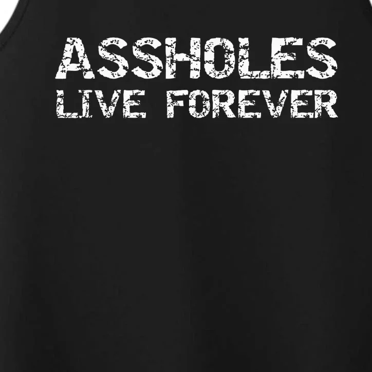 Gift Sarcasm Assholes Live Forever Performance Tank