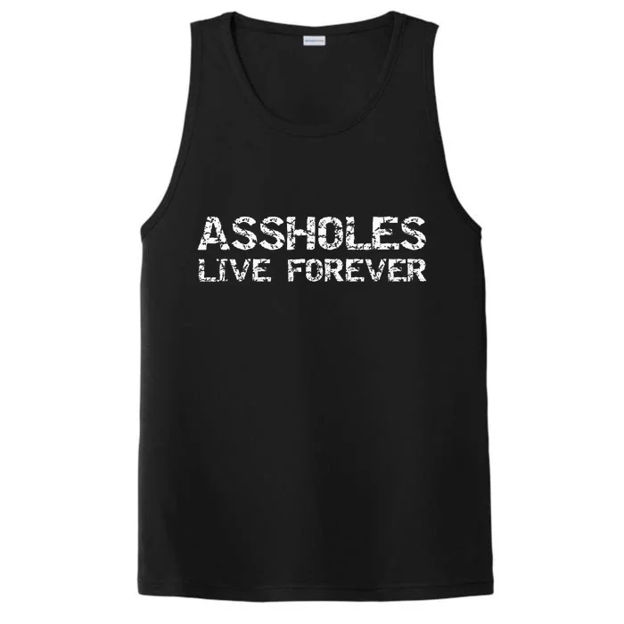 Gift Sarcasm Assholes Live Forever Performance Tank