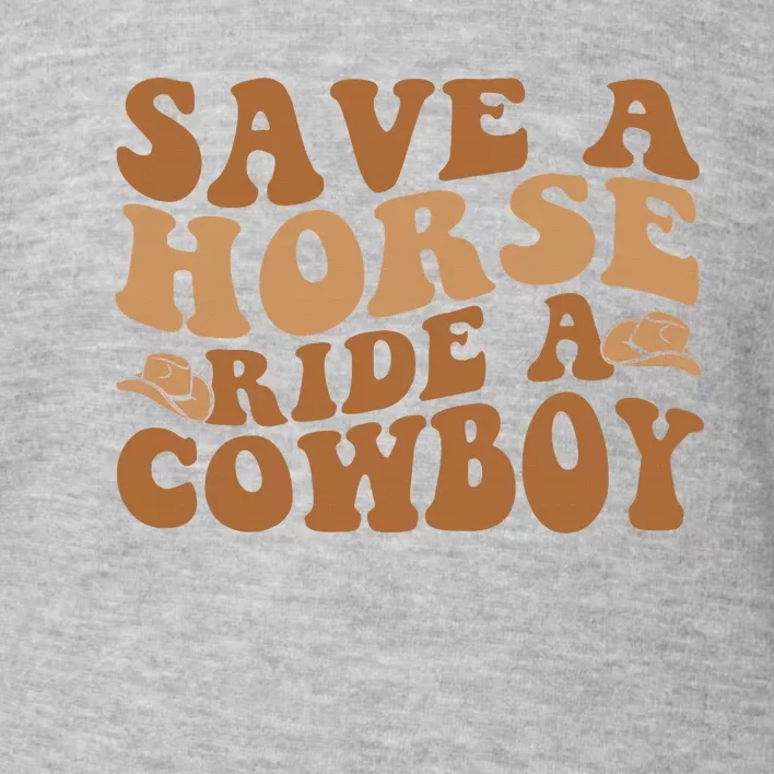 Groovy Save A Horse Ride A Cowboy Toddler Sweatshirt