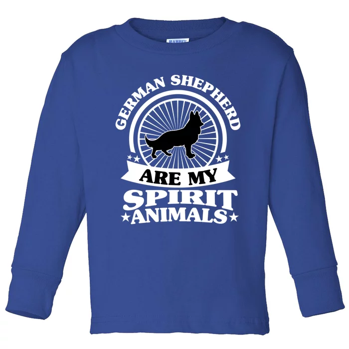 Ger Shepherd Are My Spirit Animal My Ger Shepherd Gift Toddler Long Sleeve Shirt