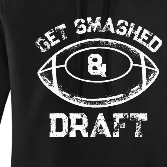 Get Smashed And Draft Fantasy Football Drinking Drafting Women's Pullover Hoodie