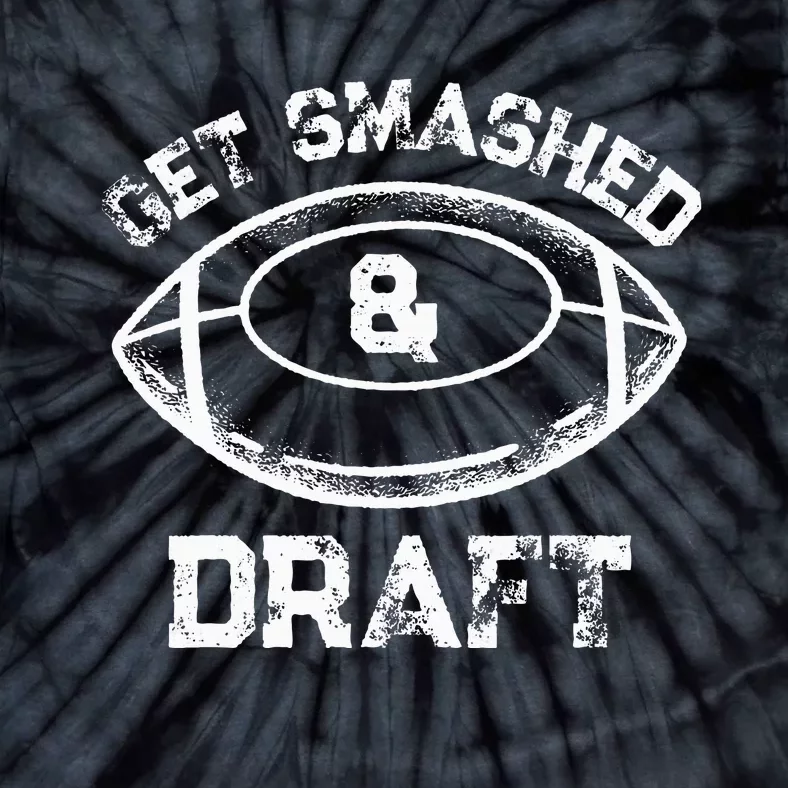 Get Smashed And Draft Fantasy Football Drinking Drafting Tie-Dye T-Shirt