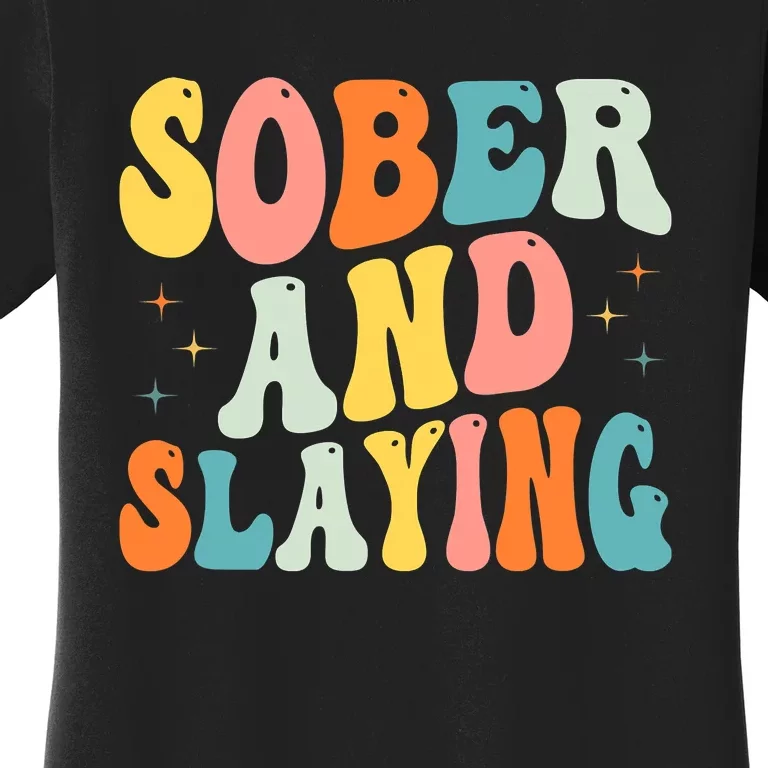 Groovy Sober And Slaying Sobriety Recovery Anniversary Awareness Women's T-Shirt