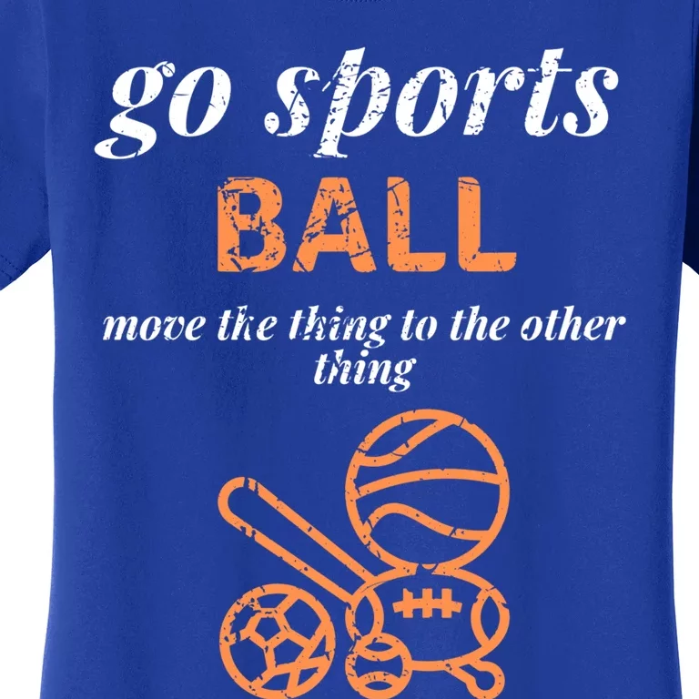 Go Sports Ball Do The Thing Win The Points Funny Sporty Great Gift Women's T-Shirt