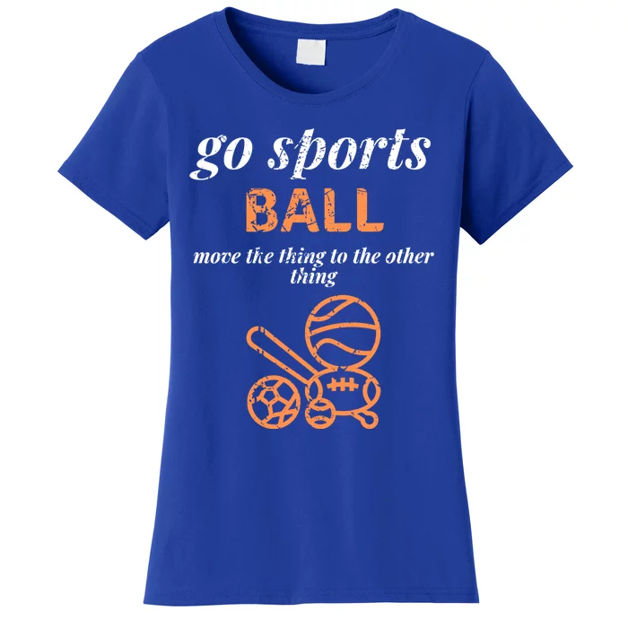 Go Sports Ball Do The Thing Win The Points Funny Sporty Great Gift Women's T-Shirt