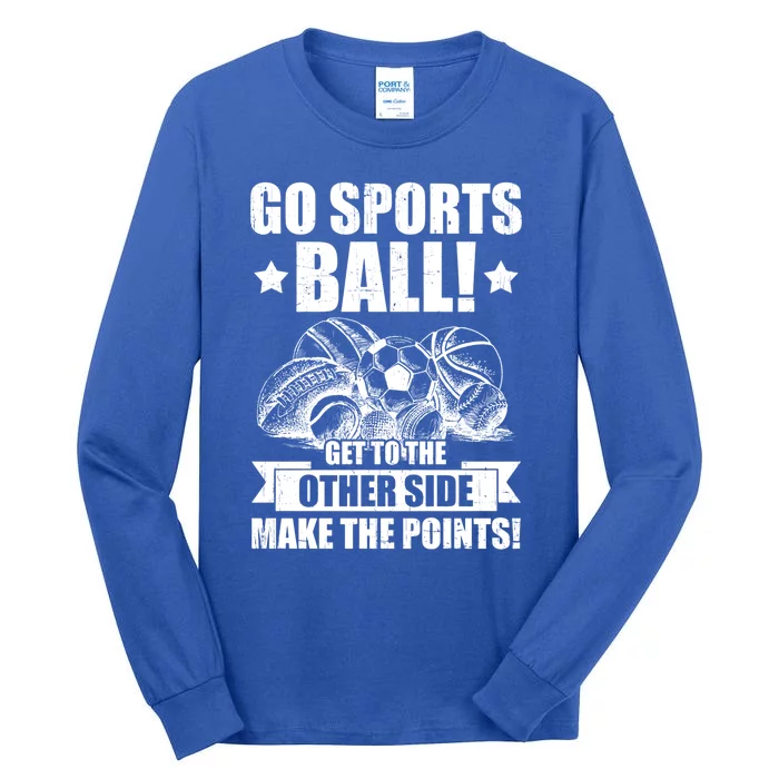 Go Sports Ball Funny Fun Sporting Meaningful Gift Tall Long Sleeve T-Shirt