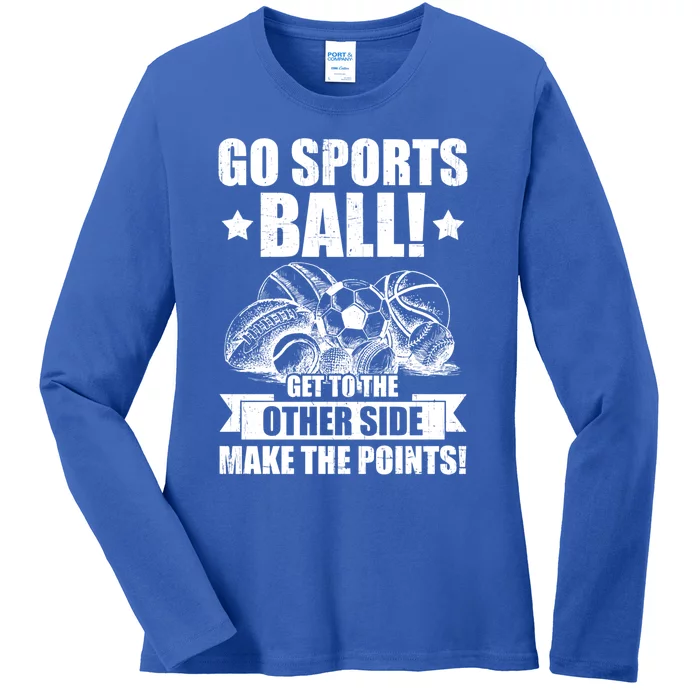 Go Sports Ball Funny Fun Sporting Meaningful Gift Ladies Long Sleeve Shirt