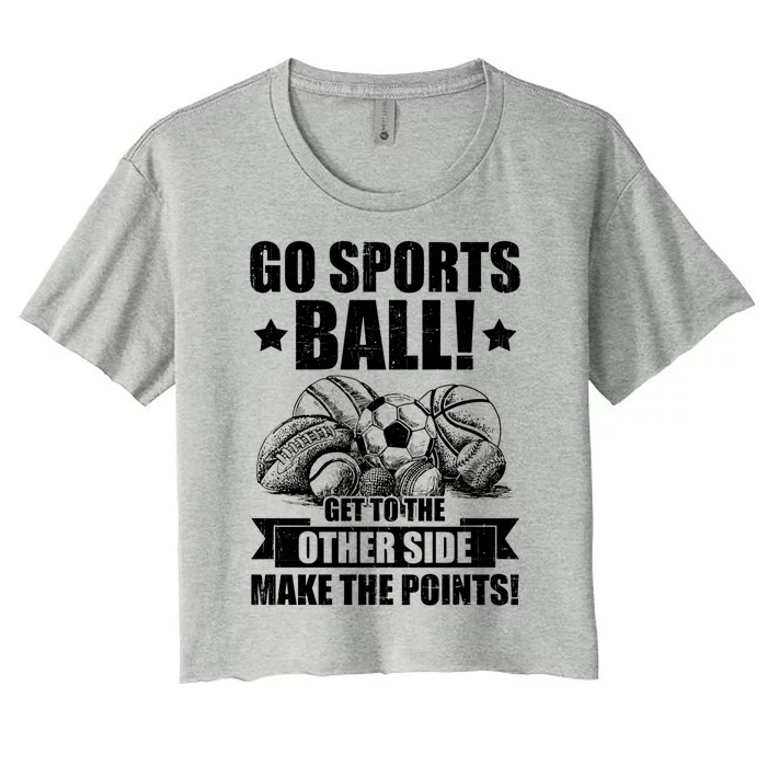 Go Sports Ball Funny Fun Sporting Meaningful Gift Women's Crop Top Tee