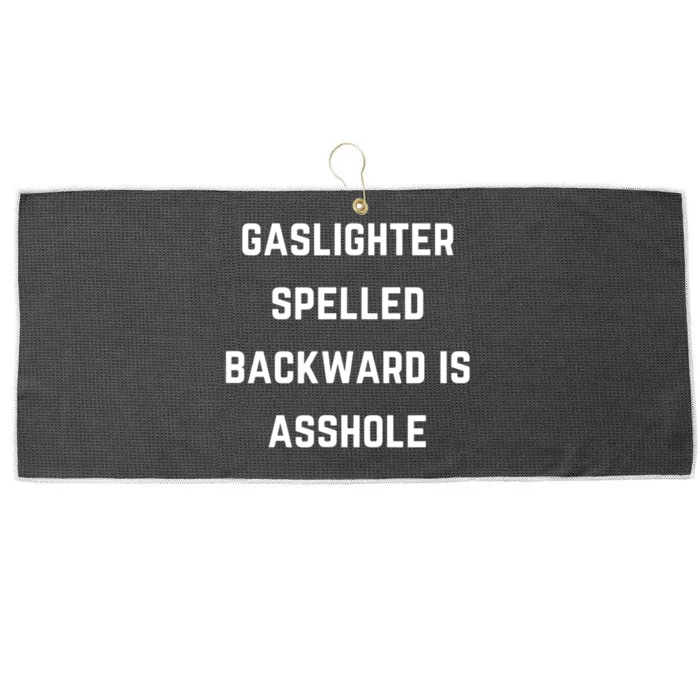 Gaslighter Spelled Backward Is Asshole Sarcasm Quotes Large Microfiber Waffle Golf Towel