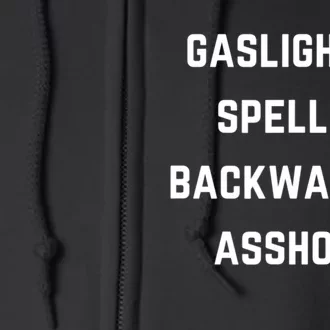 Gaslighter Spelled Backward Is Asshole Sarcasm Quotes Full Zip Hoodie