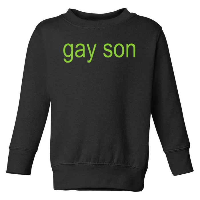 Gay Son Brat Dark Humor Joke 365 Partygirl Toddler Sweatshirt