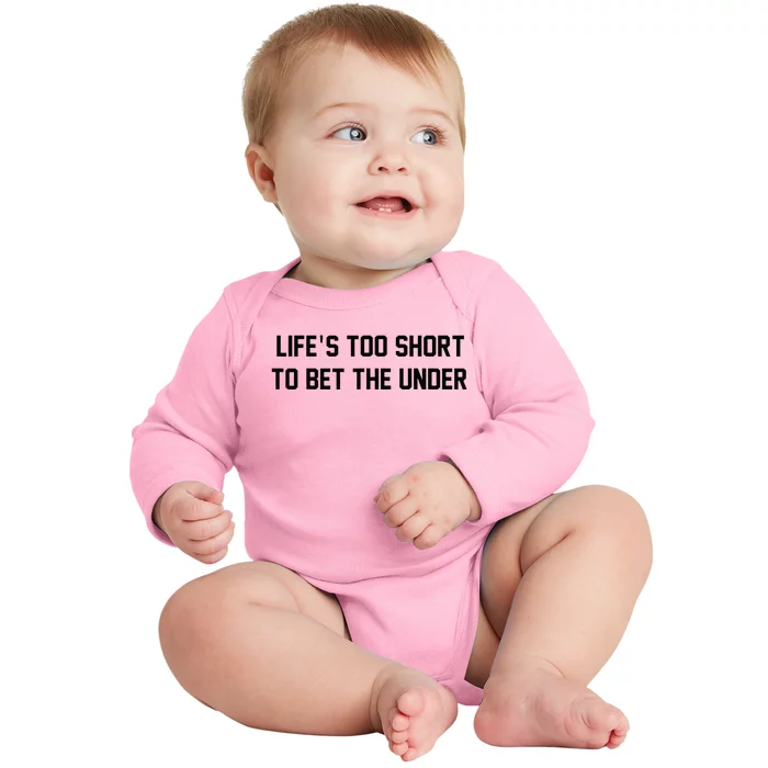 Gambling Sport Betting Life Too Short To Bet The Under Baby Long Sleeve Bodysuit