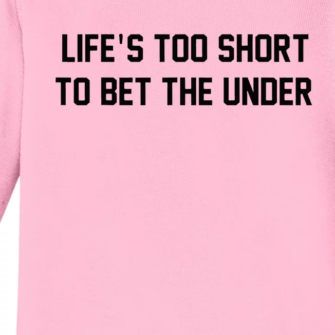 Gambling Sport Betting Life Too Short To Bet The Under Baby Long Sleeve Bodysuit