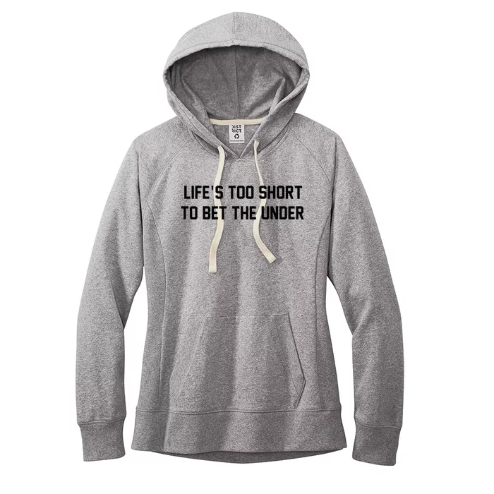 Gambling Sport Betting Life Too Short To Bet The Under Women's Fleece Hoodie