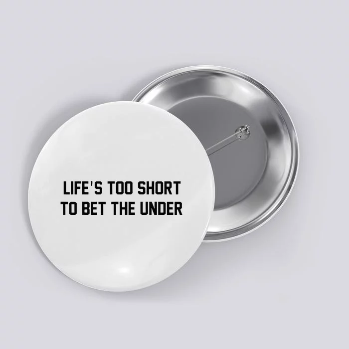 Gambling Sport Betting Life Too Short To Bet The Under Button