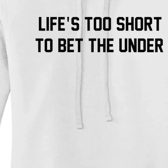 Gambling Sport Betting Life Too Short To Bet The Under Women's Pullover Hoodie