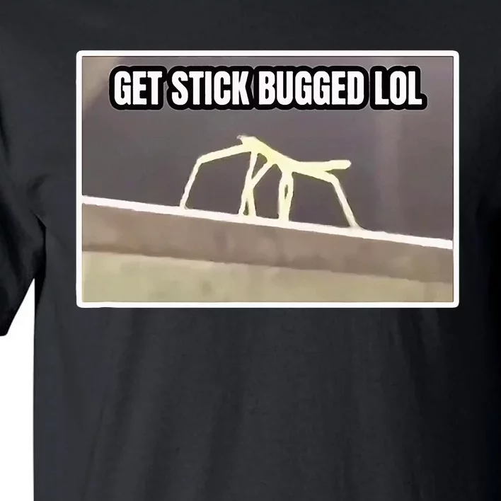 Get Stick Bugged Lol Meme Tall T-Shirt