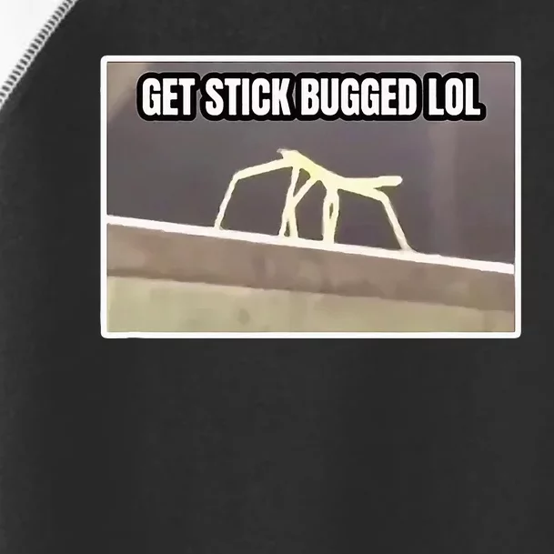 Get Stick Bugged Lol Meme Toddler Fine Jersey T-Shirt