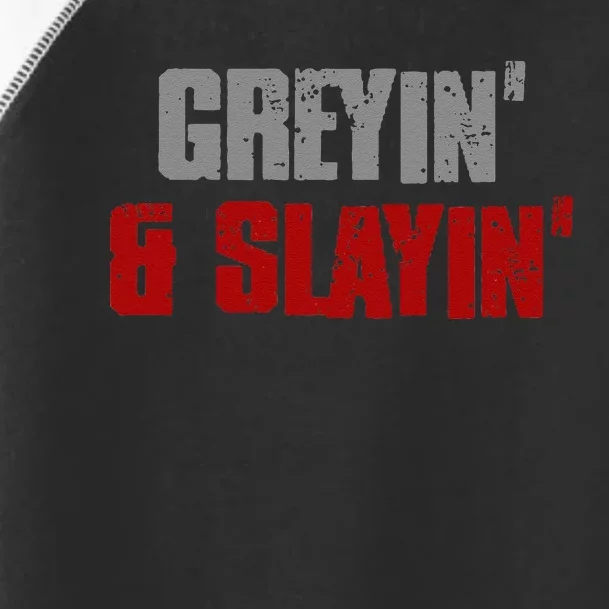 Greyin & Slayin Confident Stylish Successful Aging Awesome Toddler Fine Jersey T-Shirt