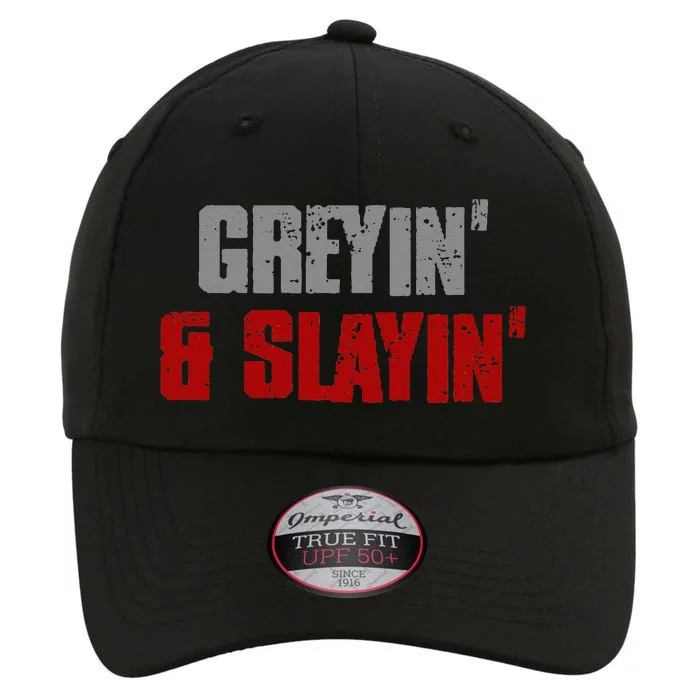 Greyin & Slayin Confident Stylish Successful Aging Awesome The Original Performance Cap