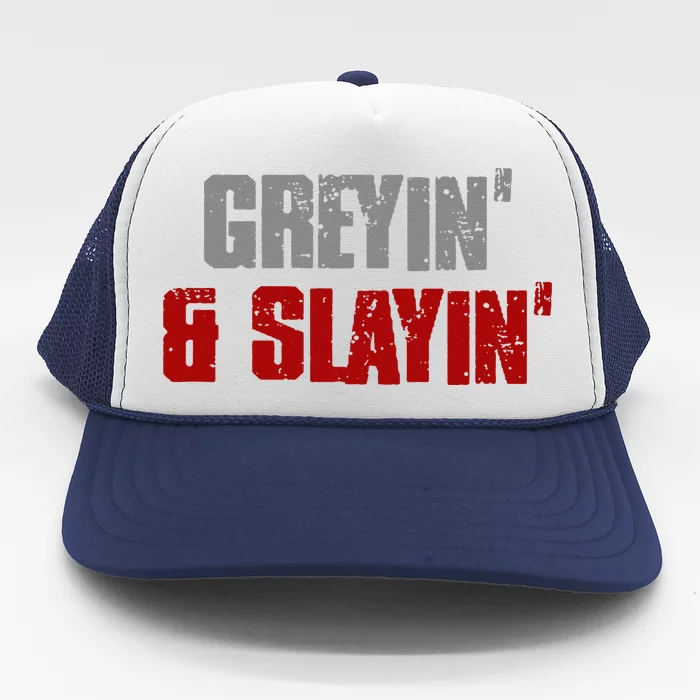 Greyin & Slayin Confident Stylish Successful Aging Awesome Trucker Hat