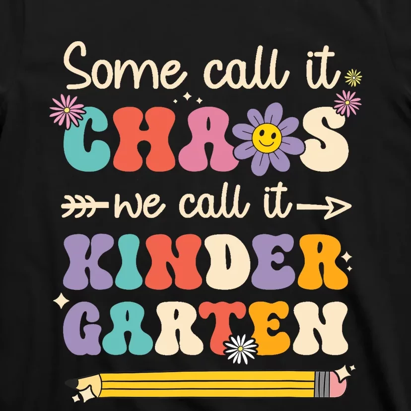 Groovy Some Call It Chaos We Call It Kindergarten Teacher T-Shirt