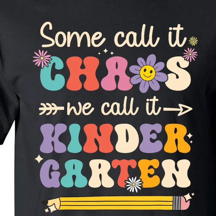 Groovy Some Call It Chaos We Call It Kindergarten Teacher Tall T-Shirt