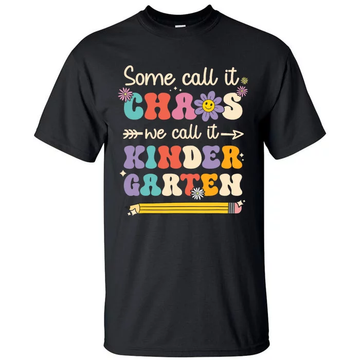 Groovy Some Call It Chaos We Call It Kindergarten Teacher Tall T-Shirt