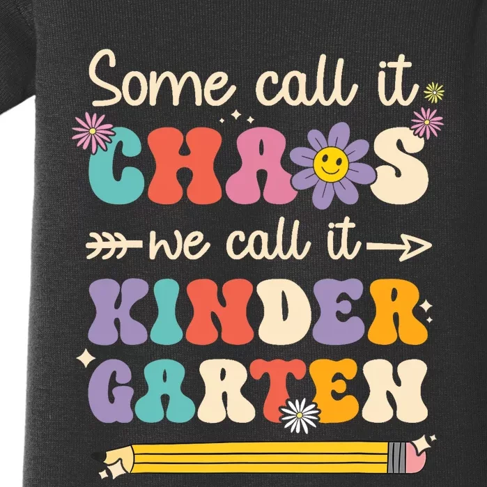 Groovy Some Call It Chaos We Call It Kindergarten Teacher Baby Bodysuit