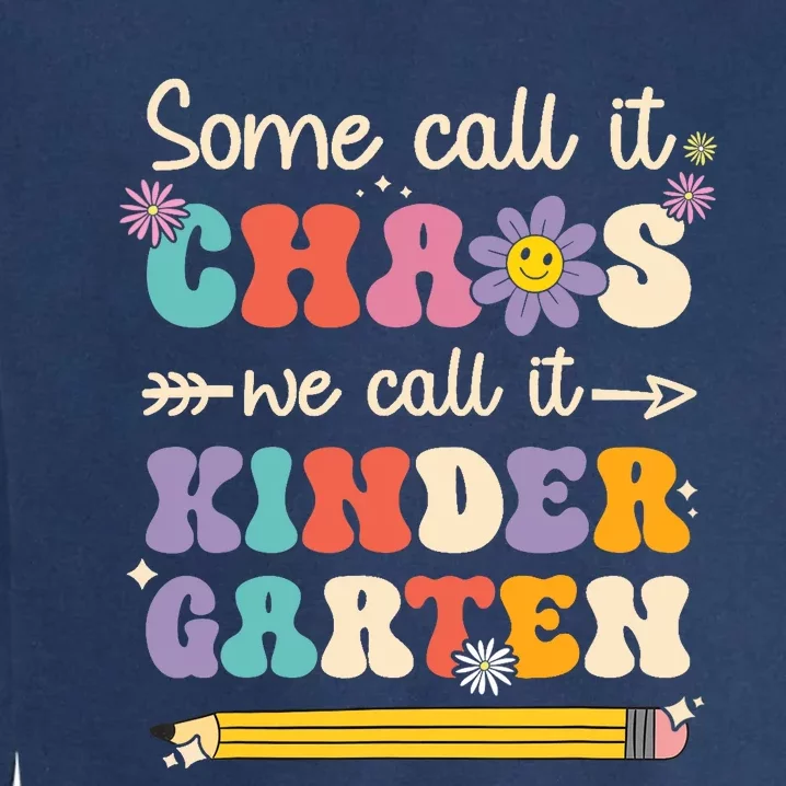 Groovy Some Call It Chaos We Call It Kindergarten Teacher Garment-Dyed Sweatshirt