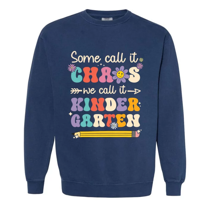 Groovy Some Call It Chaos We Call It Kindergarten Teacher Garment-Dyed Sweatshirt