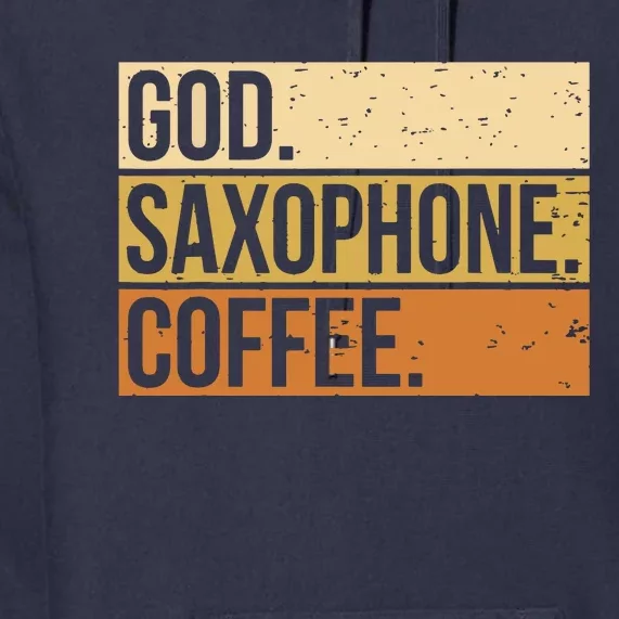 God Saxophone Coffee Saxophonist Saxist Sax Church Saxophone Premium Hoodie