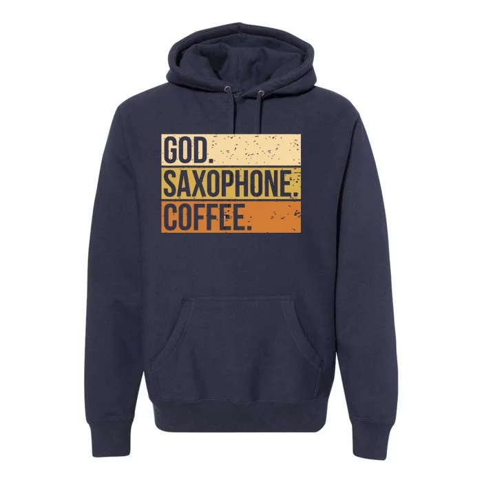 God Saxophone Coffee Saxophonist Saxist Sax Church Saxophone Premium Hoodie