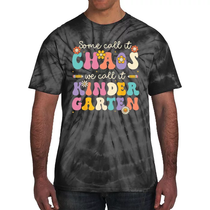 Groovy Some Call It Chaos We Call It Kindergarten Teachers Tie-Dye T-Shirt