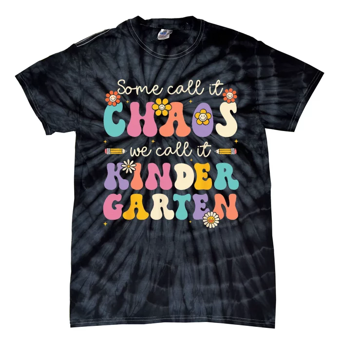 Groovy Some Call It Chaos We Call It Kindergarten Teachers Tie-Dye T-Shirt