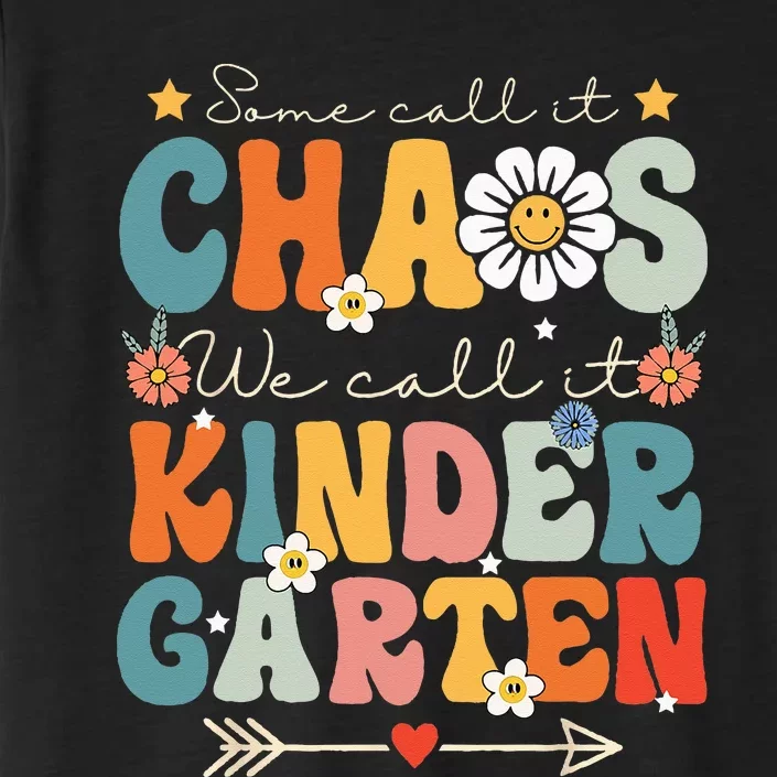 Groovy Some Call It Chaos We Call It Kindergarten Teachers ChromaSoft Performance T-Shirt