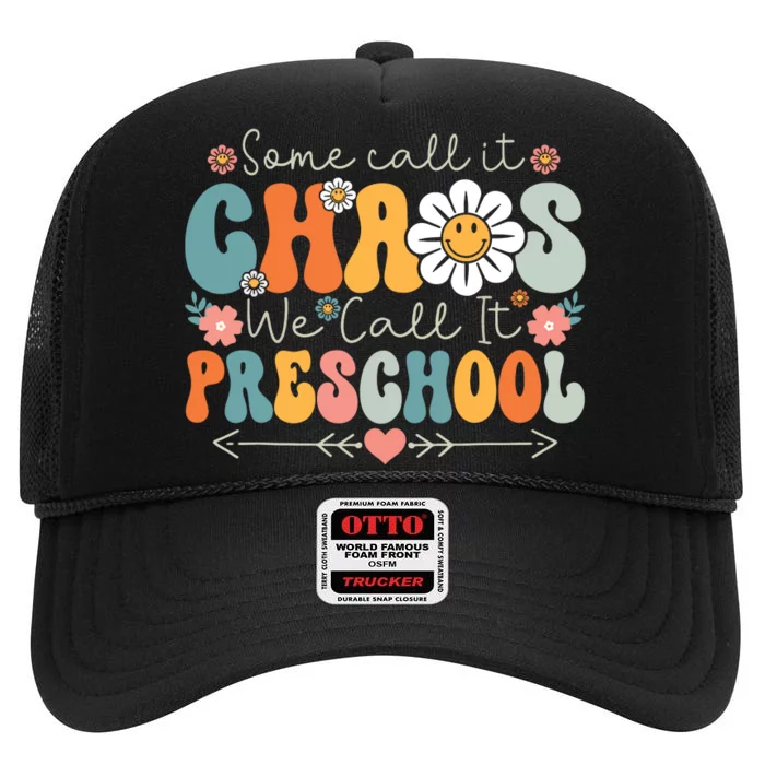 Groovy Some Call It Chaos We Call It Preschool Teachers High Crown Mesh Trucker Hat